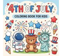 4th of July Coloring Book for Kids: Fun and Easy Patriotic Pictures for Ages 4-8 Featuring Flags, Fireworks, Landmarks, Parades, and Independence Day Celebrations