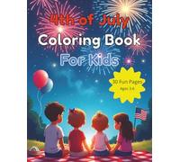 4th of July Coloring Book for Kids: Fun & Easy Patriotic Designs to Celebrate America’s 250th Birthday | Ages 3-6: Simple and Cute USA-Themed Coloring ... and Fun Summer Scenes for Boys and Girls