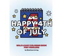 4th of July Coloring Book for Toddlers: Bold & Easy Patriotic Coloring Book for Kids Ages 2-4 | Independence Day Coloring Book with United States Symbols