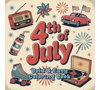 4th Of July Coloring Book: Simple and Big Designs for Relaxation Featuring Fireworks, Flags, and Patriotic Fun (Bold & Easy)