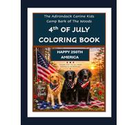 4TH OF JULY COLORING BOOK - THE ADIRONDACK CANINE KIDS!: CAMP BARK OF THE WOODS