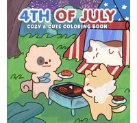 4TH OF JULY - COZY & CUTE COLORING BOOK: 40 Cute Illustrations Featuring USA Animals, Fireworks, Flags, and Festive Independence Day Fun for Kids, Teens, and Adults