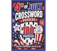 4th of July Crossword Puzzles: 100 Patriotic Crossword Puzzles with Solutions | Celebrate the 4th of July with Fireworks, BBQs, Americana, and Summer Fun