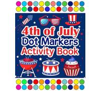 4th of July Dot Markers Activity Book: "Big Dots, Bold Colors, and Patriotic Fun for Little Hands!