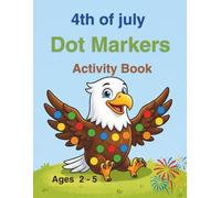 4th of July Dot Markers Activity Book: Fun & Easy Patriotic Dot Coloring Book for Toddlers Ages 2-5