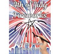 4th of July Fireworks: 4th of July Reverse Coloring book for all ages.
