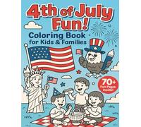 4th of July Fun: Coloring Book for Kids & Families