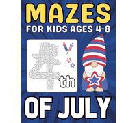 4th of July Gifts for Kids : 4th of July Mazes for Kids Ages 4-8: Easy and Fun Patriotic Maze Adventures for Boys and Girls