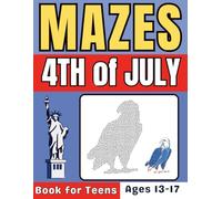 4th of July Gifts for Teens: 4th of July Mazes Book for Teens Ages 13-17: A Fun and Creative Activity Puzzle Book for Boys and Girls