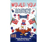 4th of july Gifts: Would You Rather?: 4th of july Edition: Over 200 Creative, Cute, and Fun Independence Day Questions for Kids