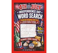 4th of July Independence Day Word Search Puzzles: Patriotic Word Search Puzzles for the 4th of July 50+ Independence Day Challenges with Solutions ... and Holiday Fun l 6" X 9" l 110 pages