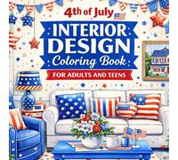 4th of July Interior Design Coloring Book: 100 Relaxing Patriotic Home Decor Coloring Pages | Cozy Living Rooms, Stylish Interiors and Independence Day Designs | 8.5 x 8.5 Inches