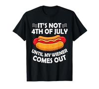 4th of July It's Not 4th of July Until my Weiner Comes out Camiseta