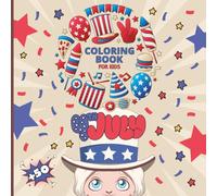 4th Of July Kids Coloring Book: Happy Independence Day Fun Patriotic Kids Coloring Pages of USA Flag & Symbols - America is Great