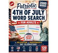 4th of July Large Print Word Search for Seniors with Visual Answer Keys: 100 Patriotic Puzzles - Independence Day, Founding Fathers, Fireworks & US History Gift Book for Seniors