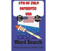 4TH Of JULY Patriotic USA Word Search: Puzzles for Adults, Seniors and Teens Easy to Read, 110 pages 6x9"