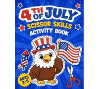 4th of July Scissor Skills Preschool Activity Book: A Fun Cutting Practice and Coloring Book for Kids Ages 3-5 | Independence Day July Fourth Activities