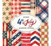 4th of July Scrapbook Paper Pad 8.5x8.5: 20 Rustic Patriotic Designs, 40 Double-Sided Sheets - Watercolor Americana Craft Paper: Independence Day ... Card Making, Decoupage & DIY Projects
