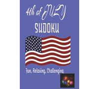 4th of July Sudoku Puzzle Book: Sudoku Puzzles for 4th of July-Help Calm the Mind, Relax, and Focus 6x9 inches, 110 pages-50+ Puzzles-Solutions Included