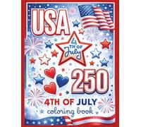 4th of July USA 250: America’s 250th Anniversary Fun and Educational Coloring Book