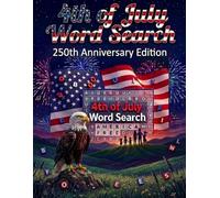 4th of July Word Search - 250th Anniversary Edition: All Things American: History, Culture, Food, and More! Puzzle Fun for Both Adults and Kids
