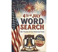 4th of July Word Search: 50+ Puzzles, Fun Historical Facts & Bonus Challenging Word Searches for Adults & Seniors (The Holiday Word Search & Interesting Facts Collection)