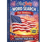 4th of July Word Search for Seniors: 80 Easy & Relaxing Large Print Puzzles | Simple Word Finds for Seniors | Fun Patriotic Brain Games for Stress Relief & Memory Boost