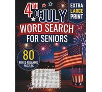 4th of July Word Search for Seniors: Extra Large Print Easy Word Search Puzzles for Relaxation - Patriotic Independence Day Puzzle Book with Simple, Fun & Stress-Free Games (80 Puzzles)