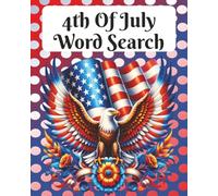 4th Of July Word Search: Patriotic Word Search Fun for All Ages - Celebrate Independence Day with 200 Unique Puzzles!