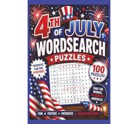 4th of July Wordsearch Puzzles: 100 Patriotic Word Search Puzzles with Solutions | Celebrate the Spirit of America with Fireworks, Family, and Freedom