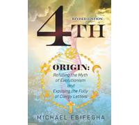 4th Origin: Refuting the Myth of Evolutionism and Exposing the Folly of Clergy Letters (Revised Edition)