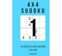 4x4 Sudoku: 150 Logic Puzzles With Solutions (The Logic Grid Architect)