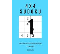 4x4 Sudoku: 150 Logic Puzzles With Solutions (The Logic Grid Architect)