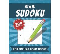 4x4 Sudoku Book: 300 Fun & Easy Puzzles with Solutions | Boost Focus & Logic | Easy-to-Read Print | Ideal for Kids, Seniors & Beginners