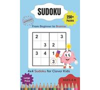 4x4 Sudoku for Clever Kids: The Ultimate Collection of 250+ Large Print 4x4 Sudoku for Beginners | Easy to Hard Logic Puzzles | Large Print Activity ... Gift for Vacations, Holidays and Free Times