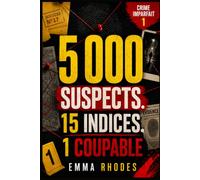 5 000 suspects. 15 indices. 1 coupable - L'enquête criminel machiavélique: Un livre-jeu noir, malin et terriblement addictif pour adultes enquêteurs… le meurtrier est sous vos yeux (Crime Imparfait)