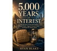 5,000 Years of Interest: How the Price of Time Built Empires, Created Wealth, Triggered Financial Crises, and Shaped the Modern World (The Financial Forces Series)