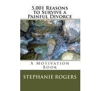 5,001 Reasons to Survive a Painful Divorce: A Motivation Book