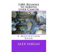 5,001 Reasons to Survive Liver Cancer: A Motivation Book