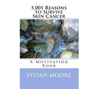5,001 Reasons to Survive Skin Cancer: A Motivation Book