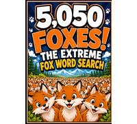 5,050 Foxes!: The Extreme Fox Word Search: Challenging Fox-Themed Puzzles with Thousands of Hidden Foxes to Find