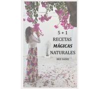 5 + 1 RECETAS MÁGICAS NATURALES