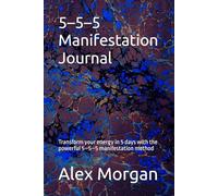 5-5-5 Manifestation Journal: Transform your energy in 5 days with the powerful 5-5-5 manifestation method