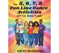 … 5, 6, 7, 8 Fun Line Dance Activities: (OFF the Dance Floor)