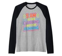 5 Am Is For Clubbing Not For Running - Camiseta Manga Raglan
