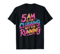 5 Am Is For Clubbing Not For Running Fiesta sobre Cardio Camiseta