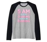 5 Am Is For Clubbing Not For Running Fiesta sobre Cardio - Camiseta Manga Raglan