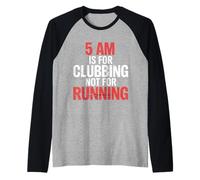 5 Am Is For Clubbing Not For Running Fiesta sobre Cardio |- Camiseta Manga Raglan
