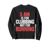 5 Am Is For Clubbing Not For Running Fiesta sobre Cardio |- Sudadera
