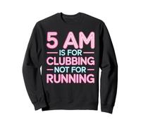 5 Am Is For Clubbing Not For Running Fiesta sobre Cardio - Sudadera